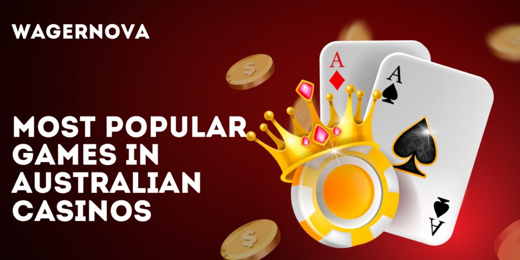 What Are the most Popular Games in Australian Casinos?